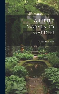 Front cover_A Little Maryland Garden