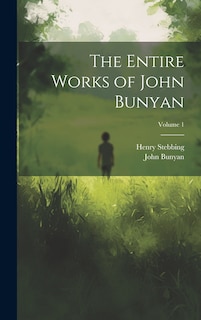 Front cover_The Entire Works of John Bunyan; Volume 1