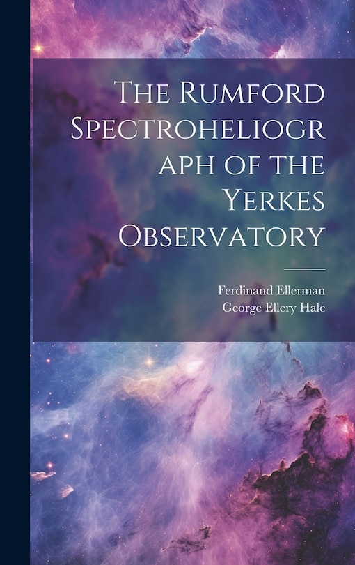 Couverture_The Rumford Spectroheliograph of the Yerkes Observatory