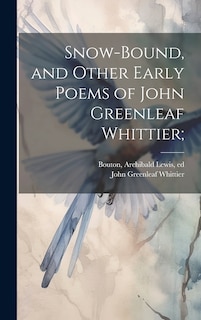 Front cover_Snow-bound, and Other Early Poems of John Greenleaf Whittier;