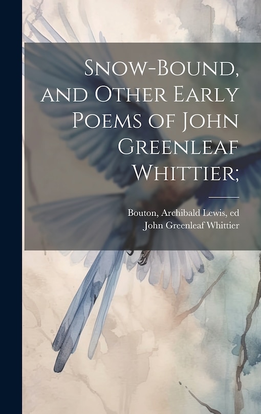 Front cover_Snow-bound, and Other Early Poems of John Greenleaf Whittier;