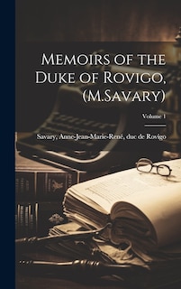Couverture_Memoirs of the Duke of Rovigo, (M.Savary); Volume 1