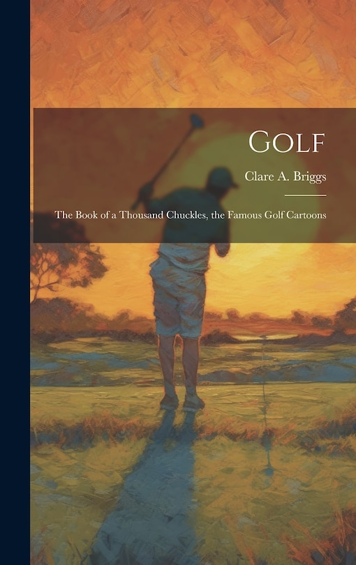 Front cover_Golf; the Book of a Thousand Chuckles, the Famous Golf Cartoons