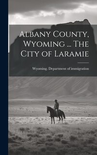 Couverture_Albany County, Wyoming ... The City of Laramie