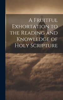 Couverture_A Fruitful Exhortation to the Reading and Knowledge of Holy Scripture