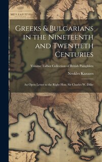 Front cover_Greeks & Bulgarians in the Nineteenth and Twentieth Centuries; an Open Letter to the Right Hon. Sir Charles W. Dilke; Volume Talbot collection of British pamphlets