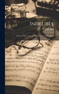 Front cover_Indelible; a Story of Life, Love, and Music, in Five Movements
