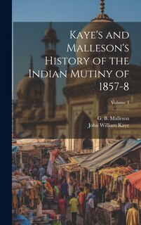 Couverture_Kaye's and Malleson's History of the Indian Mutiny of 1857-8; Volume 3