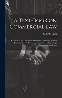Couverture_A Text-book on Commercial Law; a Manual of the Fundamental Principles Governing Business Transactions. For the Use of Commercial Colleges, High Schools and Academies