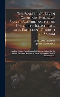 Front cover_The Psalter, or, Seven Ordinary Hours of Prayer According to the Use of the Illustrious and Excellent Church of Sarum