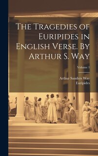 Front cover_The Tragedies of Euripides in English Verse. By Arthur S. Way; Volume 1