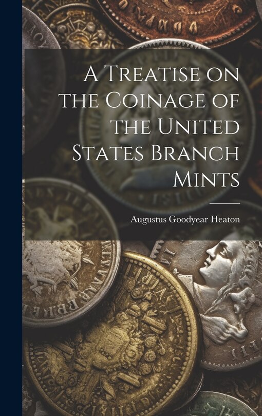 Couverture_A Treatise on the Coinage of the United States Branch Mints