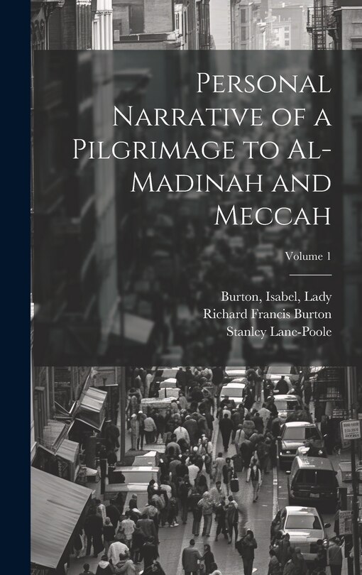 Front cover_Personal Narrative of a Pilgrimage to Al-Madinah and Meccah; Volume 1