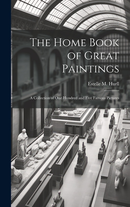 Couverture_The Home Book of Great Paintings; a Collection of One Hundred and Five Famous Pictures