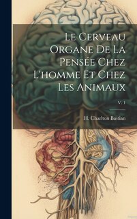 Front cover_Le cerveau organe de la pensée chez l'homme et chez les animaux; v. 1
