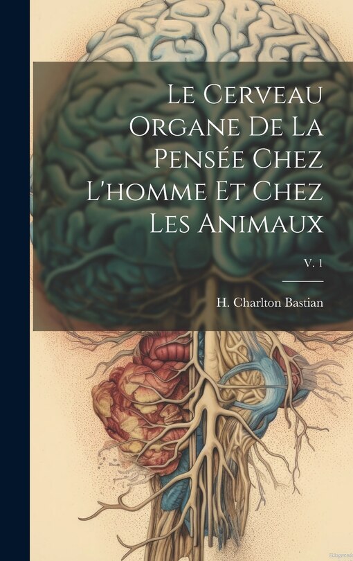 Front cover_Le cerveau organe de la pensée chez l'homme et chez les animaux; v. 1