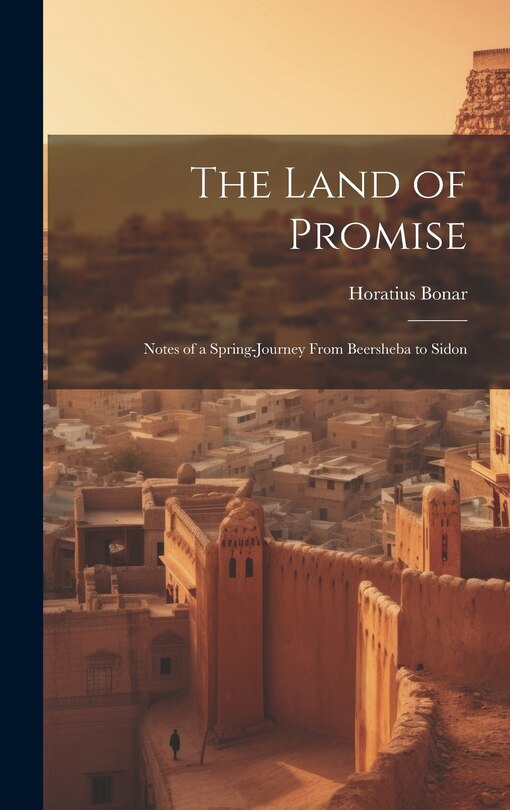 Couverture_The Land of Promise; Notes of a Spring-journey From Beersheba to Sidon
