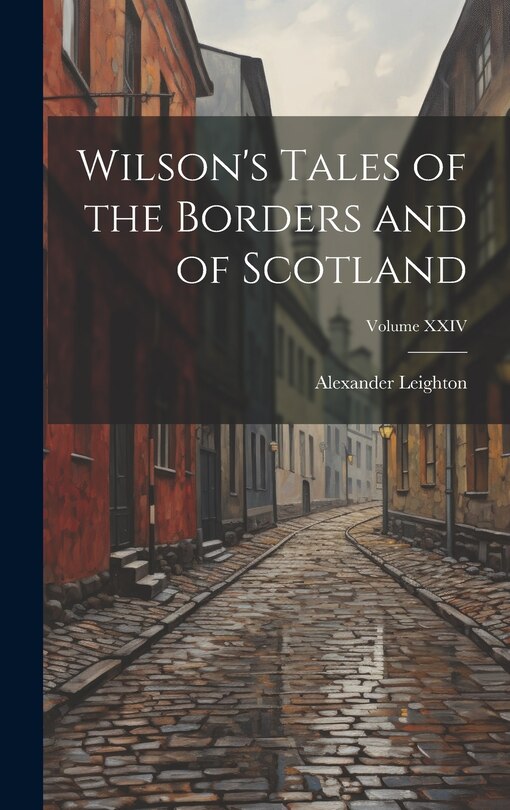 Couverture_Wilson's Tales of the Borders and of Scotland; Volume XXIV