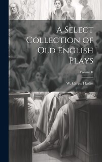 Front cover_A Select Collection of Old English Plays; Volume II