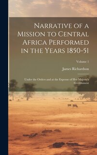 Front cover_Narrative of a Mission to Central Africa Performed in the Years 1850-51