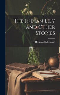 Front cover_The Indian Lily and Other Stories