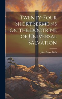 Front cover_Twenty-Four Short Sermons on the Doctrine of Universal Salvation