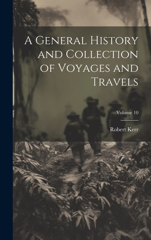 Front cover_A General History and Collection of Voyages and Travels; Volume 10