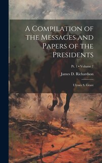 Couverture_A Compilation of the Messages and Papers of the Presidents