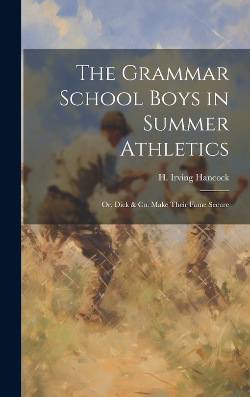 Front cover_The Grammar School Boys in Summer Athletics