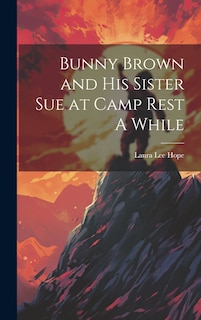 Front cover_Bunny Brown and His Sister Sue at Camp Rest A While