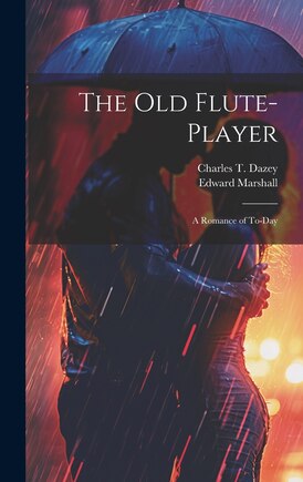 The Old Flute-Player: A Romance of To-day