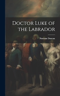 Front cover_Doctor Luke of the Labrador