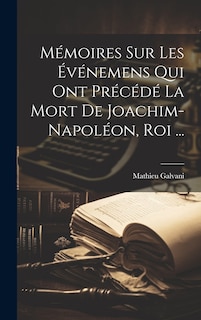 Front cover_Mémoires sur les Événemens qui ont Précédé la mort de Joachim-Napoléon, roi ...