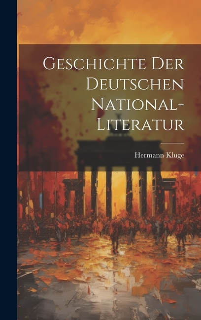 Geschichte der Deutschen National-Literatur