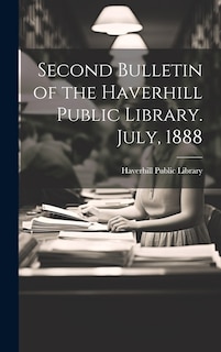 Couverture_Second Bulletin of the Haverhill Public Library. July, 1888