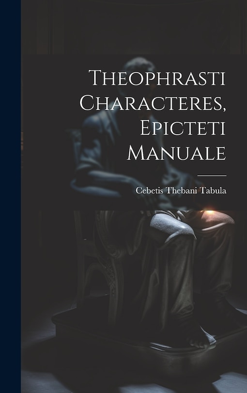 Front cover_Theophrasti Characteres, Epicteti Manuale