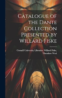 Front cover_Catalogue of the Dante Collection Presented by Willard Fiske