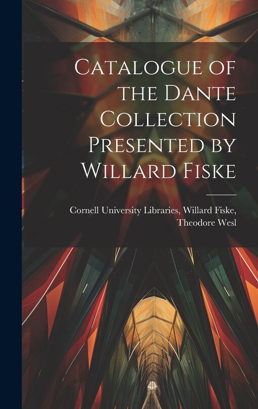 Front cover_Catalogue of the Dante Collection Presented by Willard Fiske