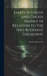 Front cover_Essays in Logos and Gnosis Mainly in Relation to the Neo-Buddhist Theosophy