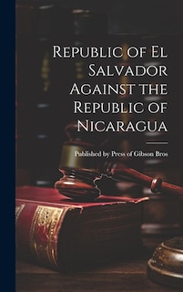 Republic of el Salvador Against the Republic of Nicaragua