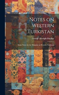 Notes on Western Turkistan: Some Notes on the Situation in Western Turkistan