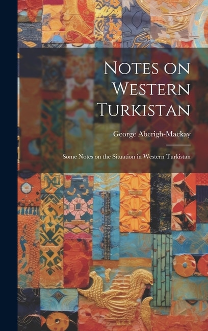 Notes on Western Turkistan: Some Notes on the Situation in Western Turkistan