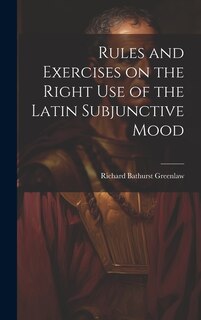 Couverture_Rules and Exercises on the Right Use of the Latin Subjunctive Mood