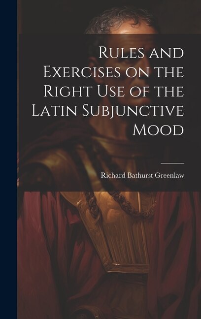 Couverture_Rules and Exercises on the Right Use of the Latin Subjunctive Mood
