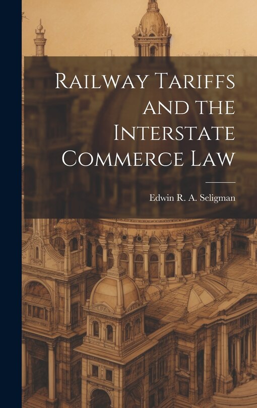 Front cover_Railway Tariffs and the Interstate Commerce Law