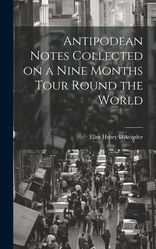 Front cover_Antipodean Notes Collected on a Nine Months Tour Round the World