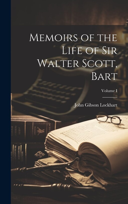 Couverture_Memoirs of the Life of Sir Walter Scott, Bart; Volume I