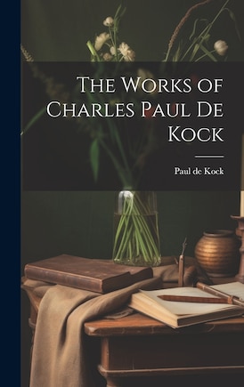 The Works of Charles Paul de Kock