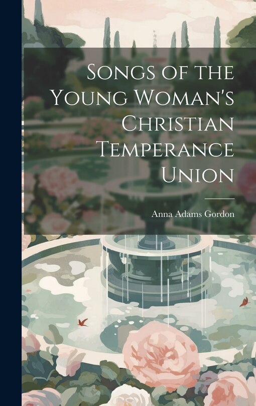 Front cover_Songs of the Young Woman's Christian Temperance Union