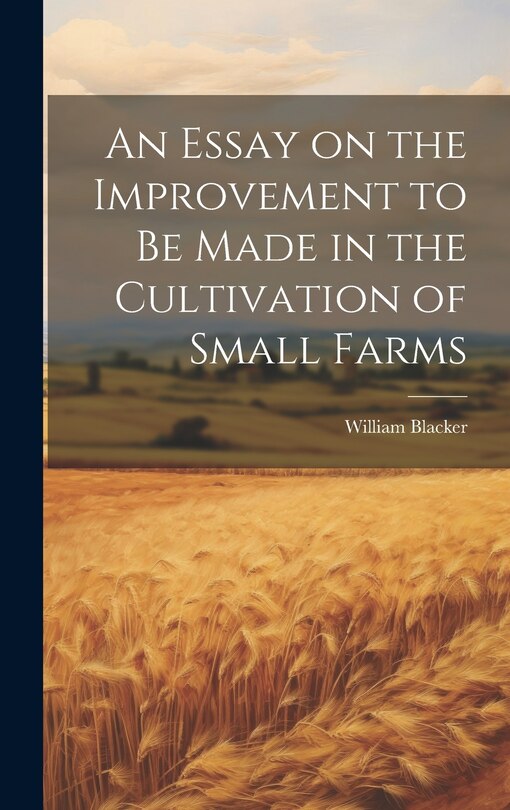 Couverture_An Essay on the Improvement to be Made in the Cultivation of Small Farms